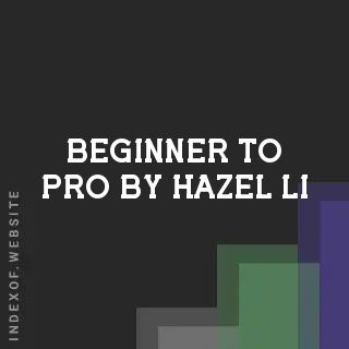 Beginner to Pro by Hazel Li | Indexof