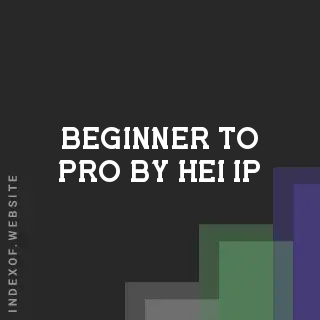 Beginner to Pro by Hei Ip | Indexof