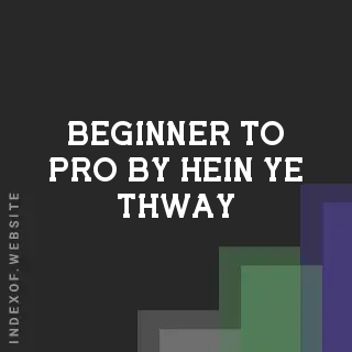 Beginner to Pro by Hein Ye Thway | Indexof