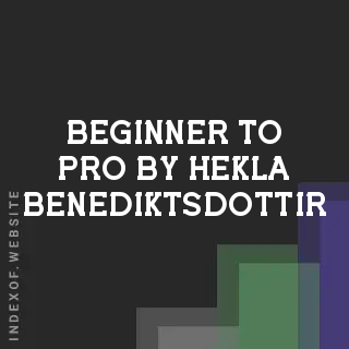 Beginner to Pro by Hekla Benediktsdottir | Indexof