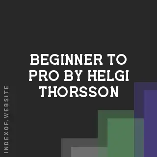 Beginner to Pro by Helgi Thorsson | Indexof