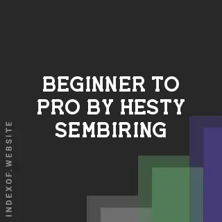 Beginner to Pro by Hesty Sembiring | Indexof