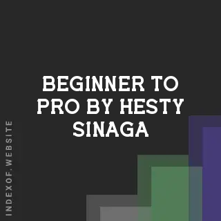 Beginner to Pro by Hesty Sinaga | Indexof