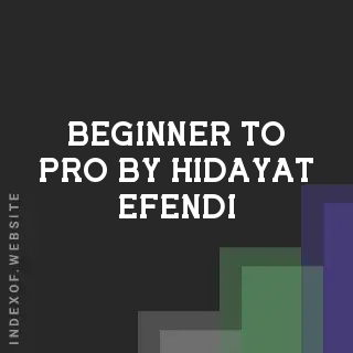 Beginner to Pro by Hidayat Efendi | Indexof