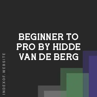 Beginner to Pro by Hidde van de Berg | Indexof