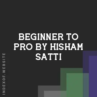 Beginner to Pro by Hisham Satti | Indexof