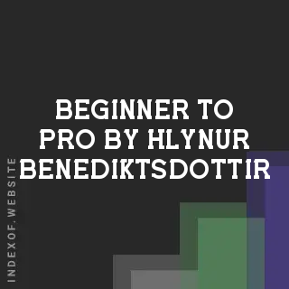 Beginner to Pro by Hlynur Benediktsdottir | Indexof