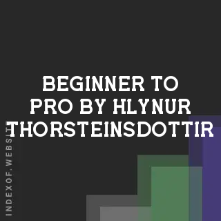 Beginner to Pro by Hlynur Thorsteinsdottir | Indexof