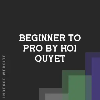 Beginner to Pro by Hoi Quyet | Indexof