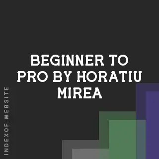 Beginner to Pro by Horatiu Mirea | Indexof