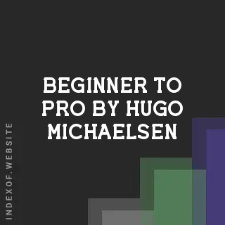 Beginner to Pro by Hugo Michaelsen | Indexof