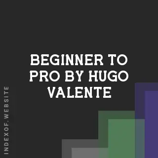 Beginner to Pro by Hugo Valente | Indexof