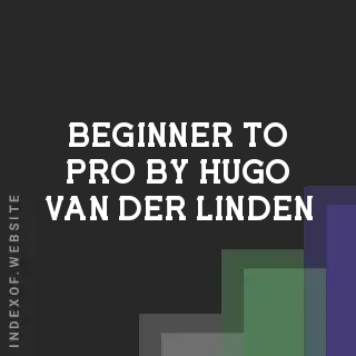Beginner to Pro by Hugo van der Linden | Indexof