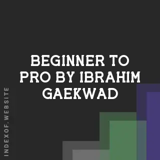Beginner to Pro by Ibrahim Gaekwad | Indexof