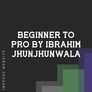 Beginner to Pro by Ibrahim Jhunjhunwala | Indexof