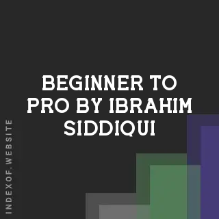 Beginner to Pro by Ibrahim Siddiqui | Indexof