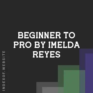 Beginner to Pro by Imelda Reyes | Indexof