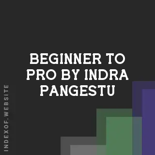 Beginner to Pro by Indra Pangestu | Indexof
