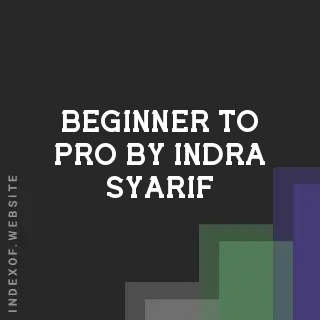 Beginner to Pro by Indra Syarif | Indexof