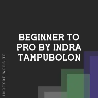 Beginner to Pro by Indra Tampubolon | Indexof
