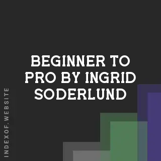 Beginner to Pro by Ingrid Soderlund | Indexof
