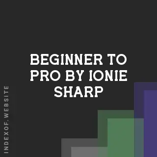 Beginner to Pro by Ionie Sharp | Indexof