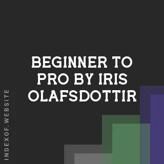 Beginner to Pro by Iris Olafsdottir | Indexof