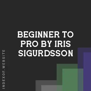 Beginner to Pro by Iris Sigurdsson | Indexof