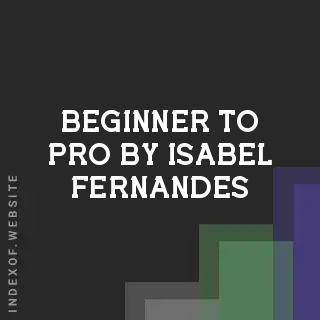 Beginner to Pro by Isabel Fernandes | Indexof