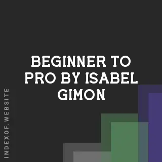 Beginner to Pro by Isabel Gimon | Indexof