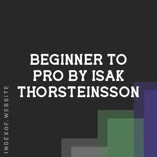 Beginner to Pro by Isak Thorsteinsson | Indexof