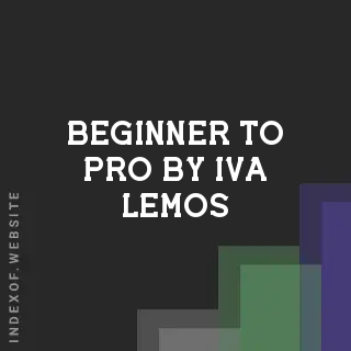 Beginner to Pro by Iva Lemos | Indexof