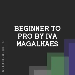 Beginner to Pro by Iva Magalhaes | Indexof