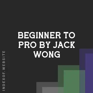 Beginner to Pro by Jack Wong | Indexof