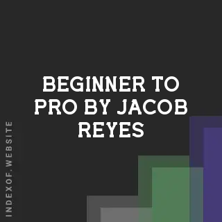 Beginner to Pro by Jacob Reyes | Indexof