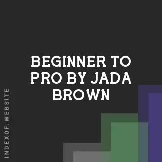 Beginner to Pro by Jada Brown | Indexof