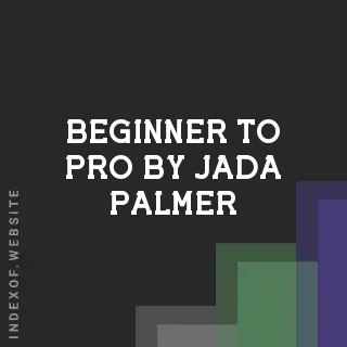Beginner to Pro by Jada Palmer | Indexof