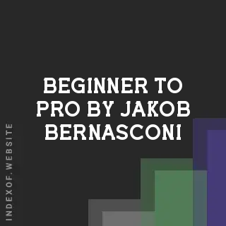 Beginner to Pro by Jakob Bernasconi | Indexof