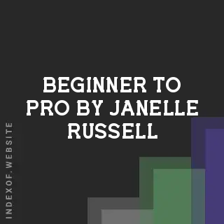 Beginner to Pro by Janelle Russell | Indexof