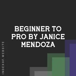 Beginner to Pro by Janice Mendoza | Indexof