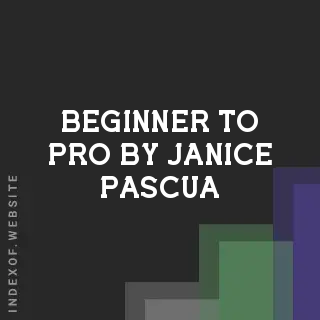 Beginner to Pro by Janice Pascua | Indexof