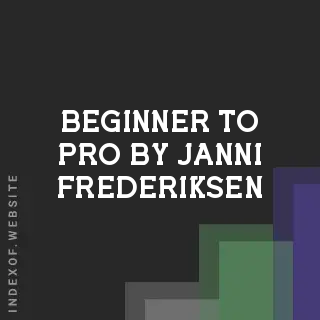 Beginner to Pro by Janni Frederiksen | Indexof