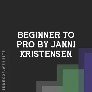 Beginner to Pro by Janni Kristensen | Indexof
