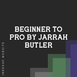 Beginner to Pro by Jarrah Butler | Indexof