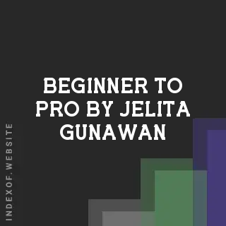Beginner to Pro by Jelita Gunawan | Indexof