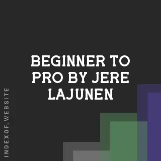 Beginner to Pro by Jere Lajunen | Indexof