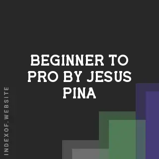 Beginner to Pro by Jesus Pina | Indexof