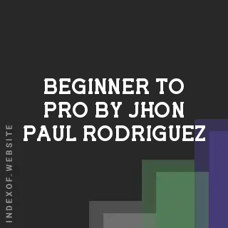 Beginner to Pro by Jhon Paul Rodriguez | Indexof