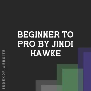 Beginner to Pro by Jindi Hawke | Indexof