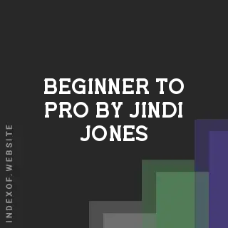 Beginner to Pro by Jindi Jones | Indexof